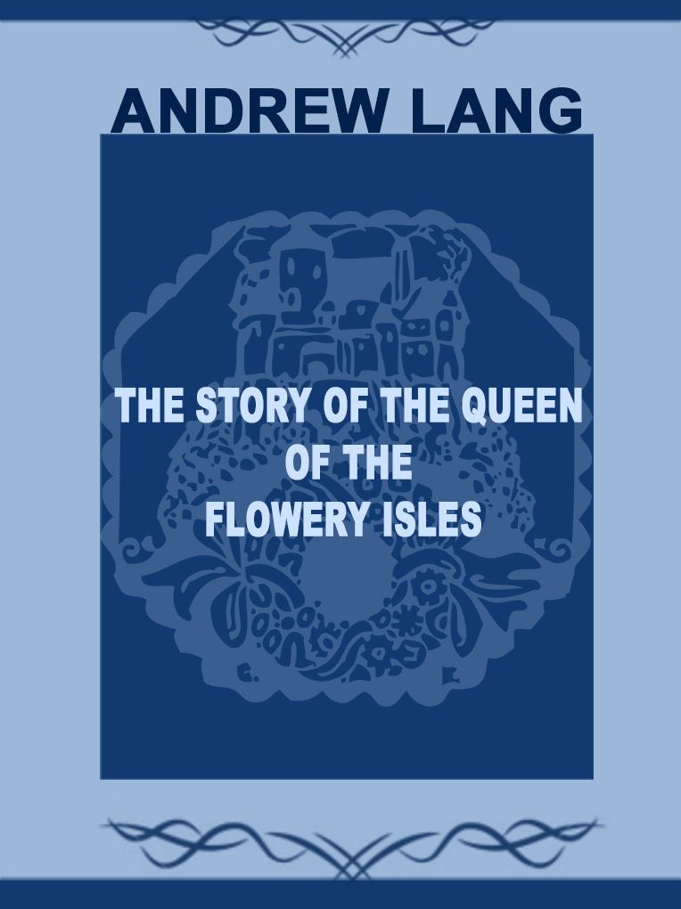 The Story Of The Queen of The Flowery Isles