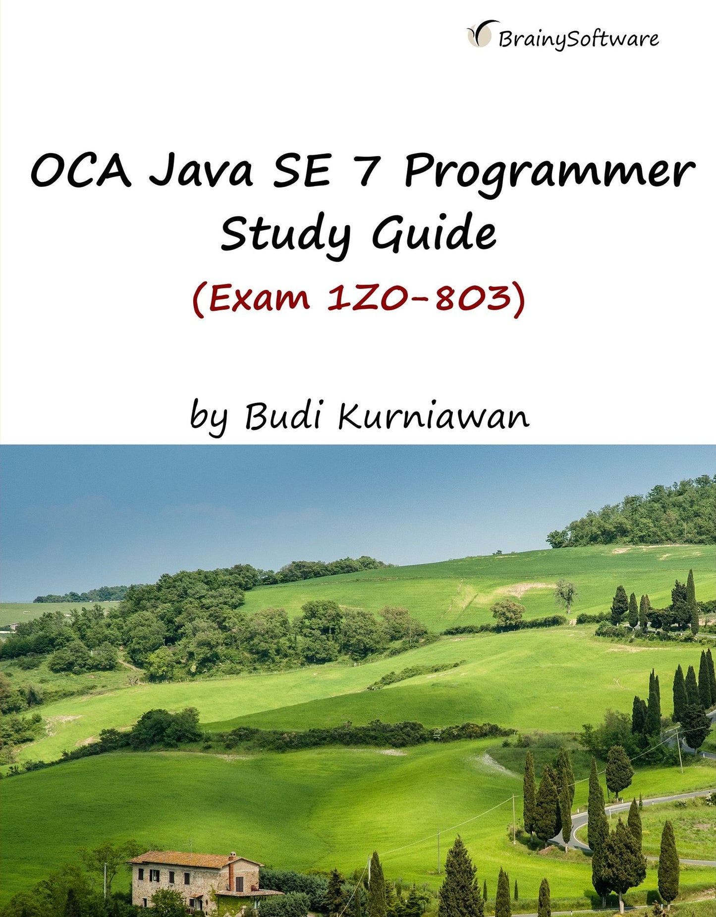 OCA Java SE 7 Programmer Study Guide (Exam 1Z0-803)