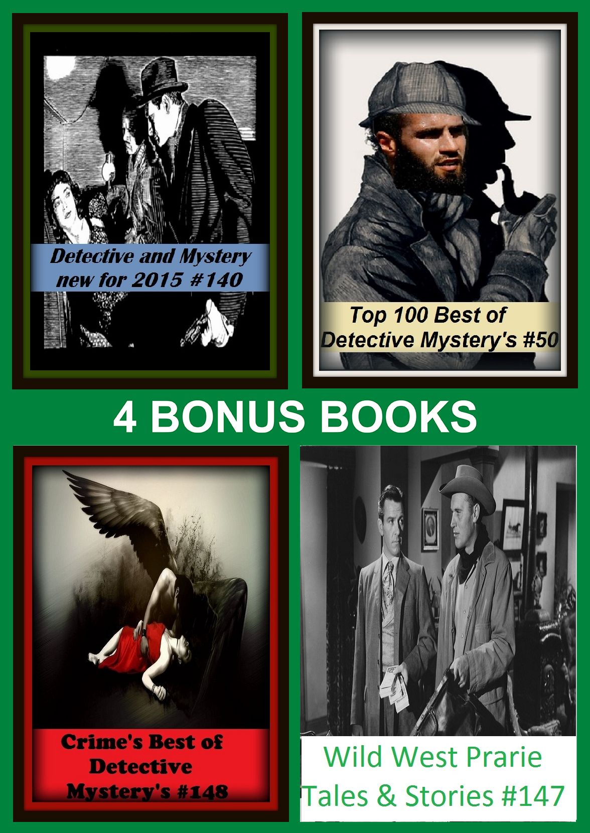 Detective: Four bonus books in one Bundle Detective and Mystery new for 2015 #140, Top 100 Best of Detective Mystery's #50, Wild West Prarie Tales & Stories #147, Crime's Best of Detective Mystery's #148