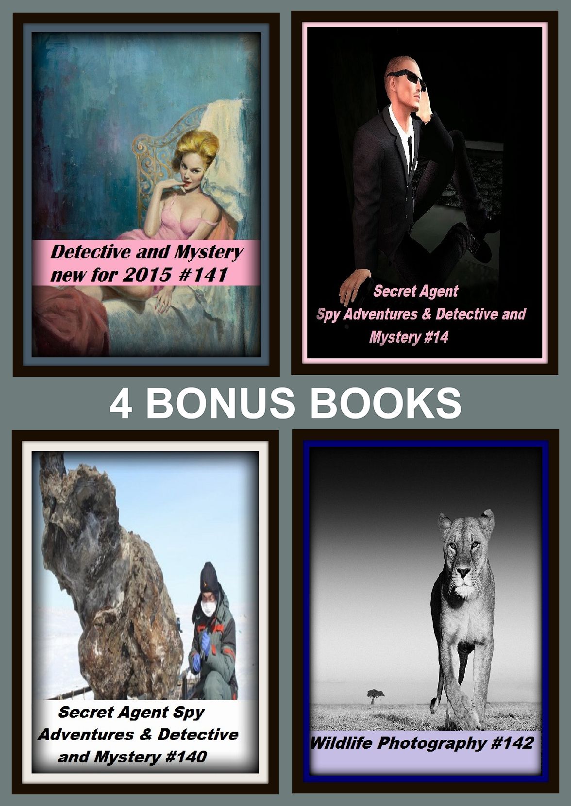 Detective: Four bonus books in one Bundle Secret Agent Spy Adventures & Detective and Mystery #14, Wildlife Photography #142, Detective and Mystery new for 2015 #141, Secret Agent Spy Adventures & Detective and Mystery #140