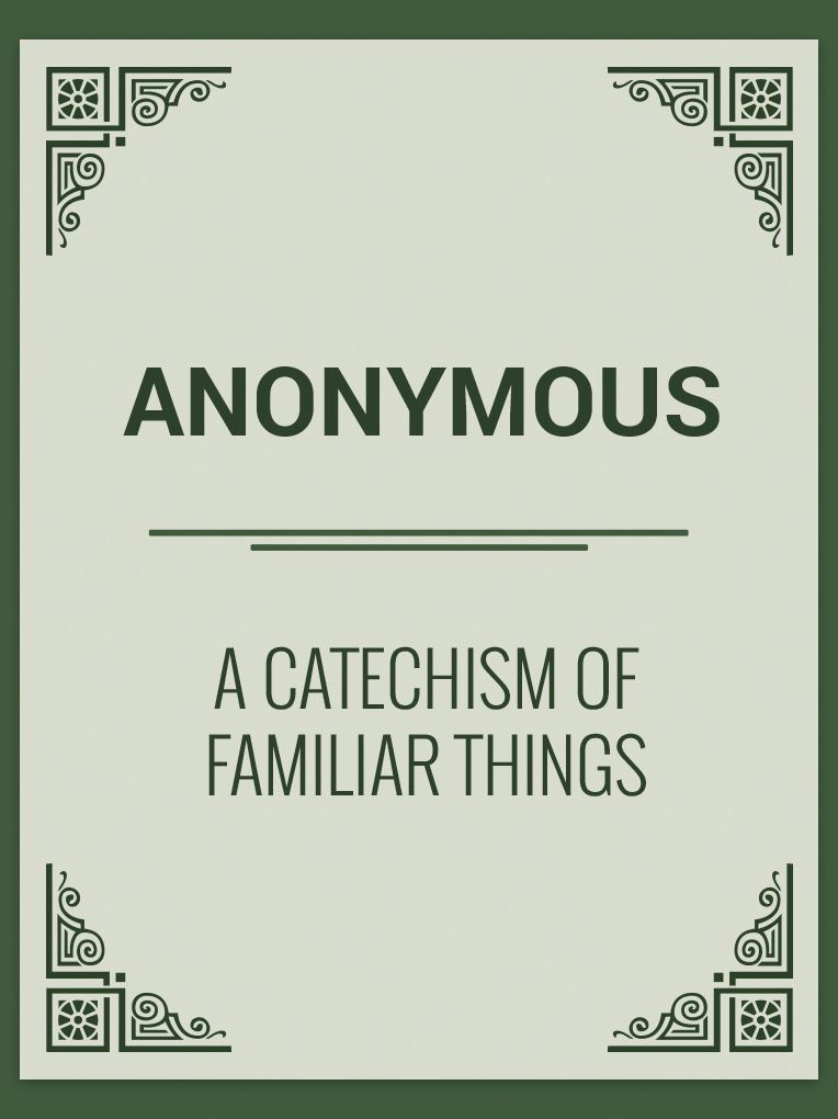 A Catechism of Familiar Things