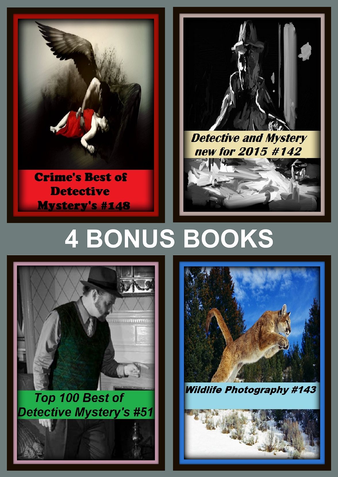 Detective: Four bonus books in one Bundle Crime's Best of Detective Mystery's #148, Top 100 Best of Detective Mystery's #51, Wildlife Photography #143, Detective and Mystery new for 2015 #142