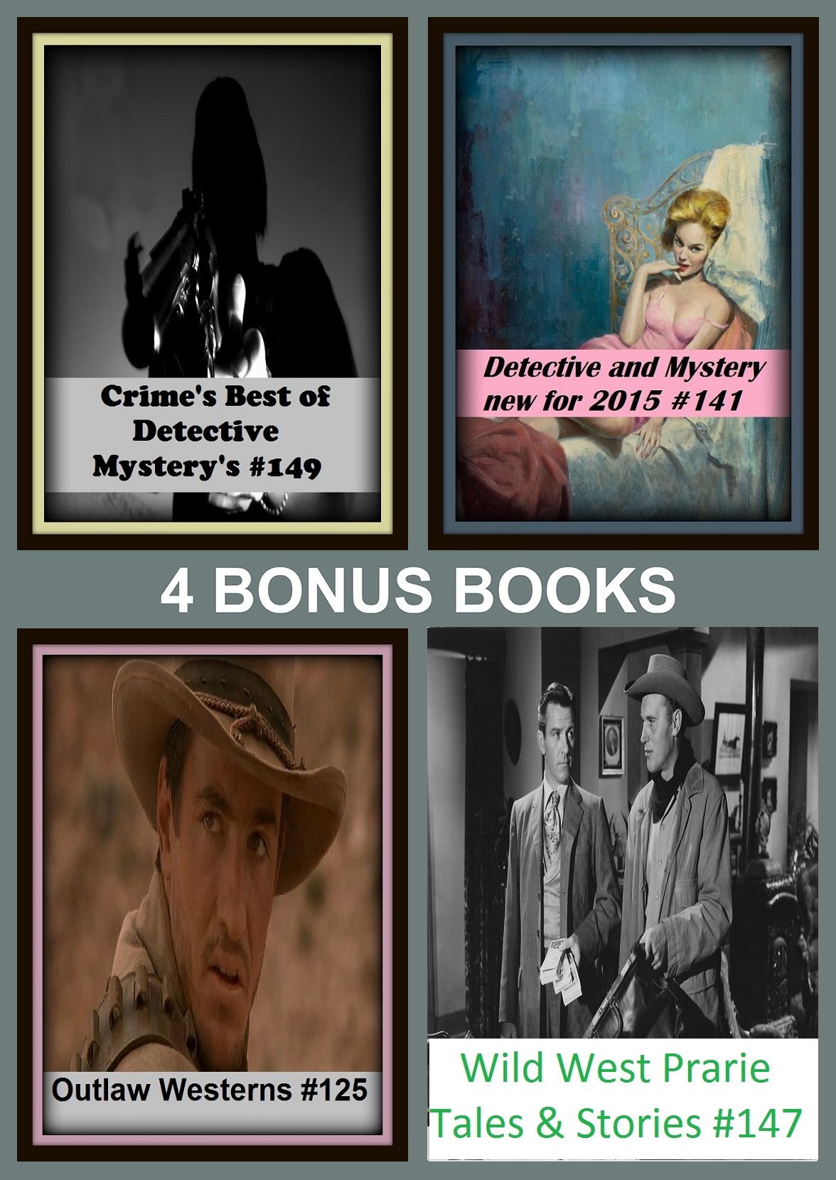Detective: Four bonus books in one Bundle Detective and Mystery new for 2015 #141, Wild West Prarie Tales & Stories #148, Crime's Best of Detective Mystery's #149, Outlaw Westerns #125