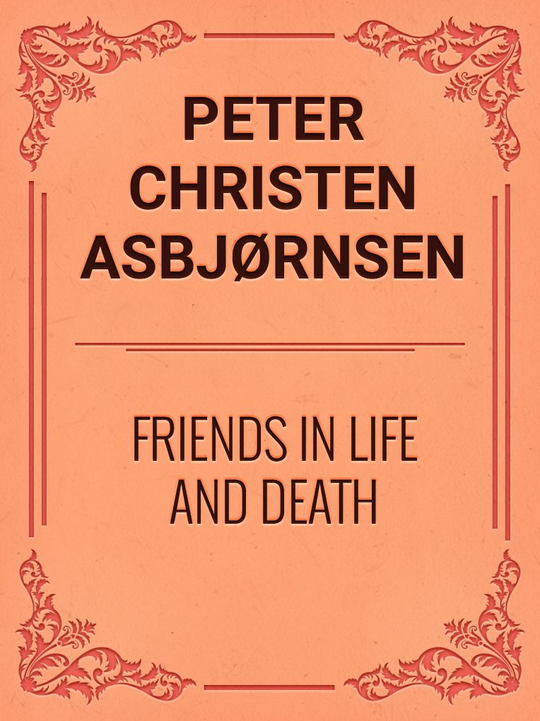 FRIENDS IN LIFE AND DEATH