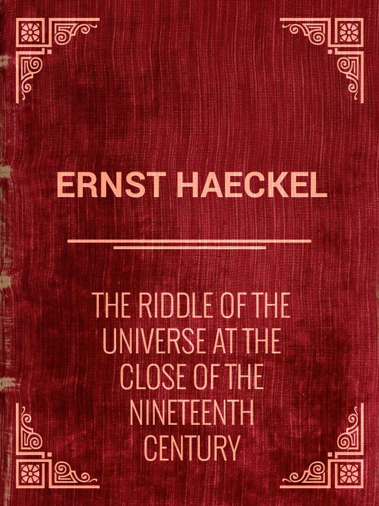 The Riddle of the Universe at the close of the nineteenth century