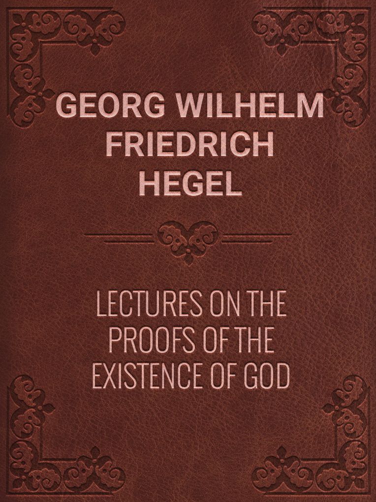 Lectures on the Proofs of the Existence of God