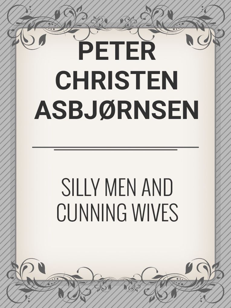 SILLY MEN AND CUNNING WIVES