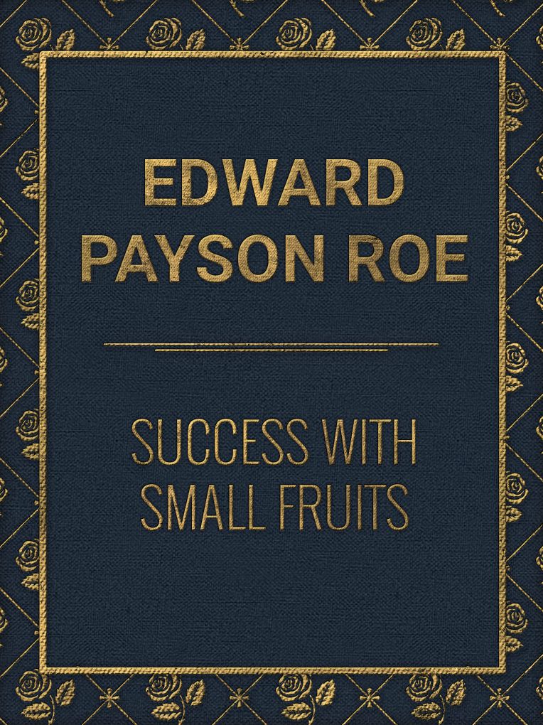 Success with Small Fruits