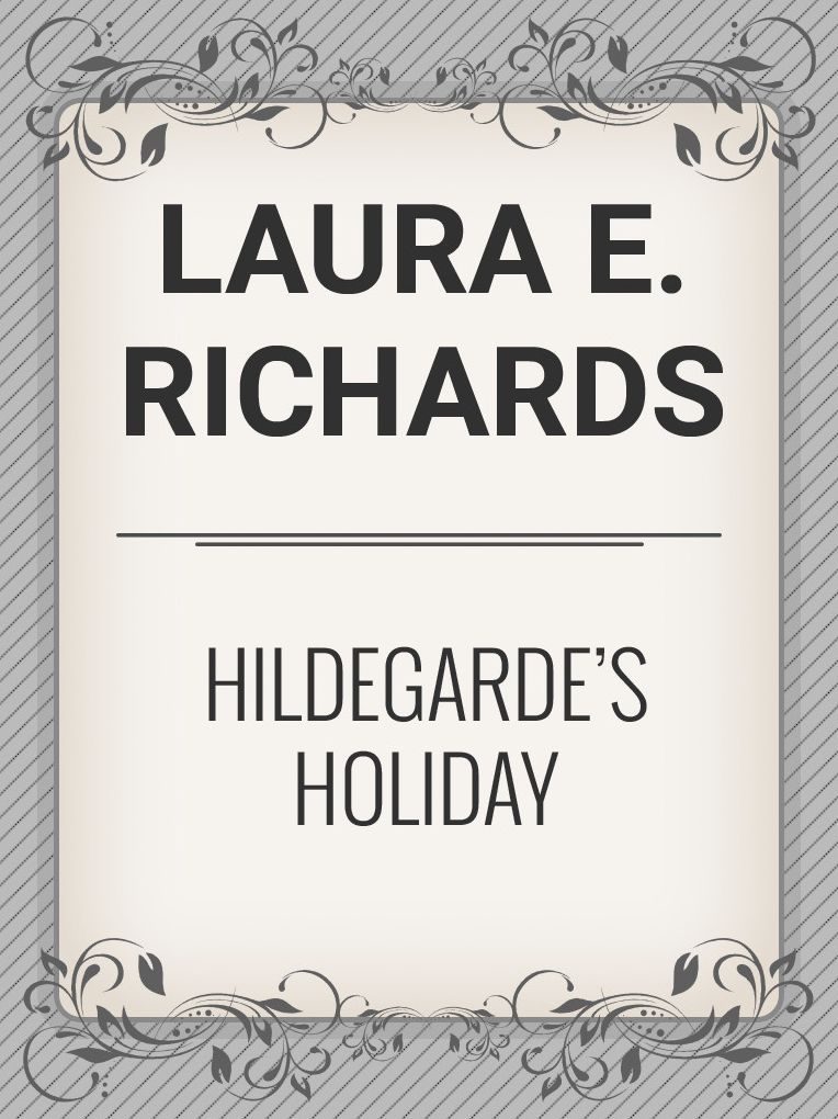 Hildegarde's Holiday A Story for Girls