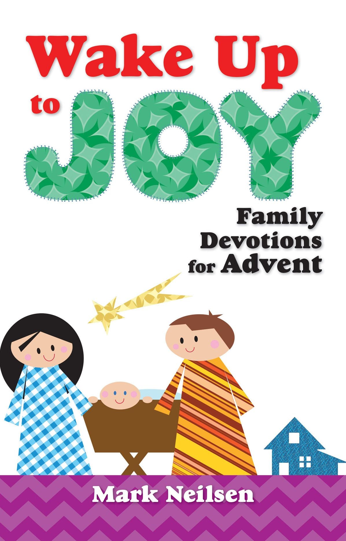 Wake Up to Joy: Family Devotions for Advent
