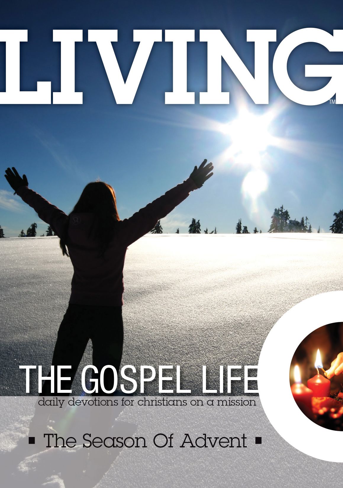 Living The Gospel Life The Season of Advent: Daily Devotions for Christians On A Mission