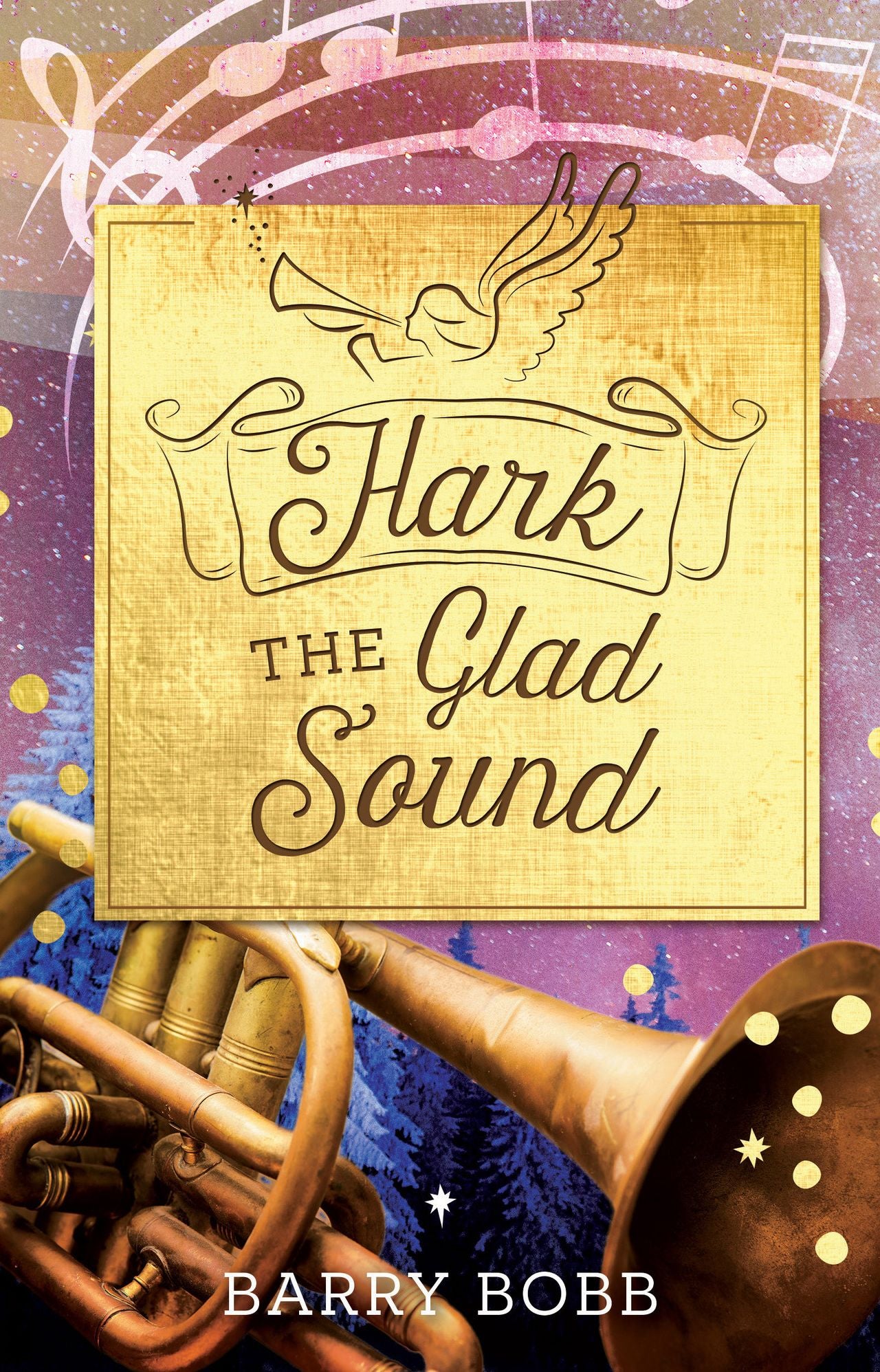 Hark the Glad Sound: Advent Meditations on Twelve Familiar Carols