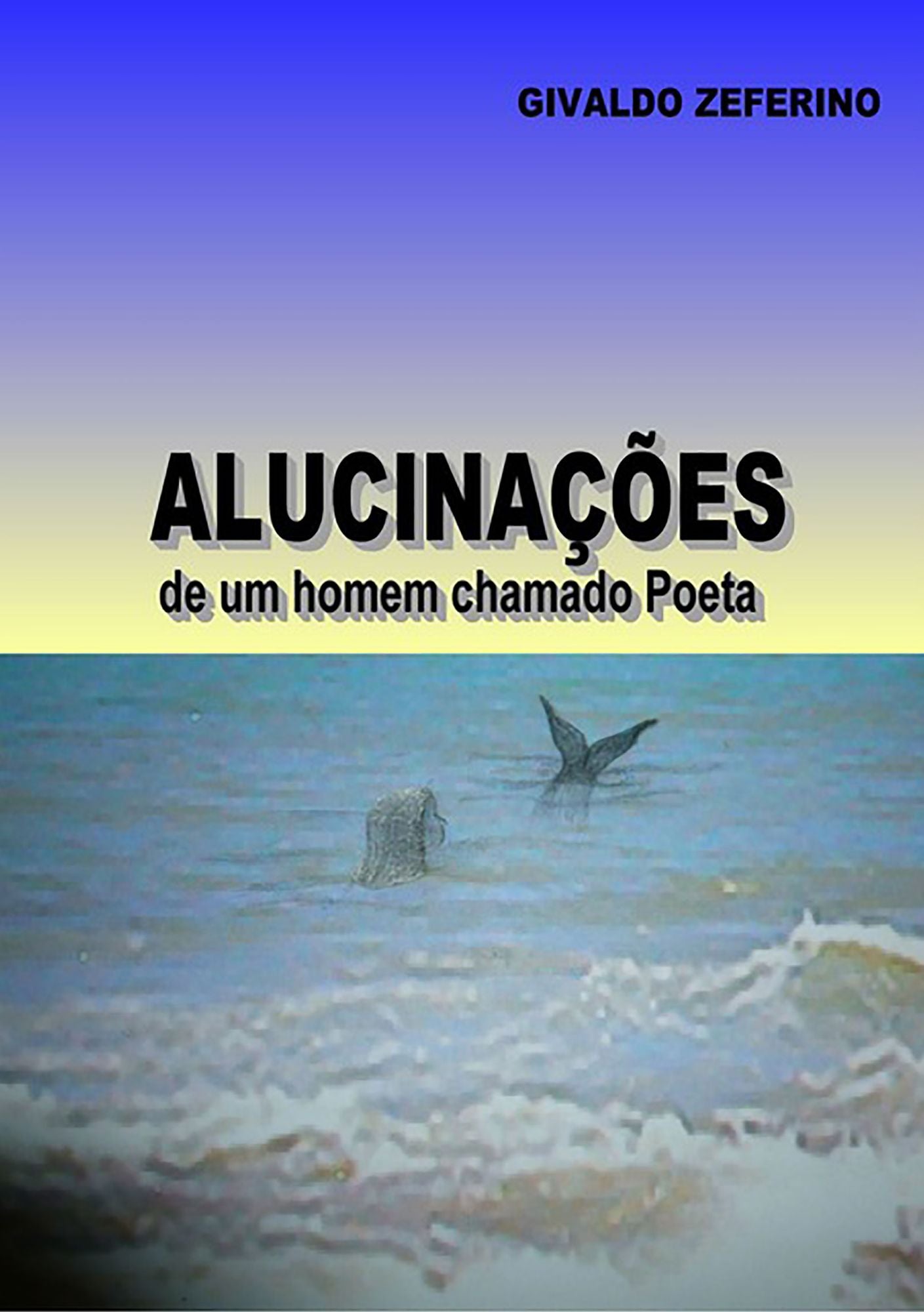 AlucinaCOes De Um Homem Chamado Poeta
