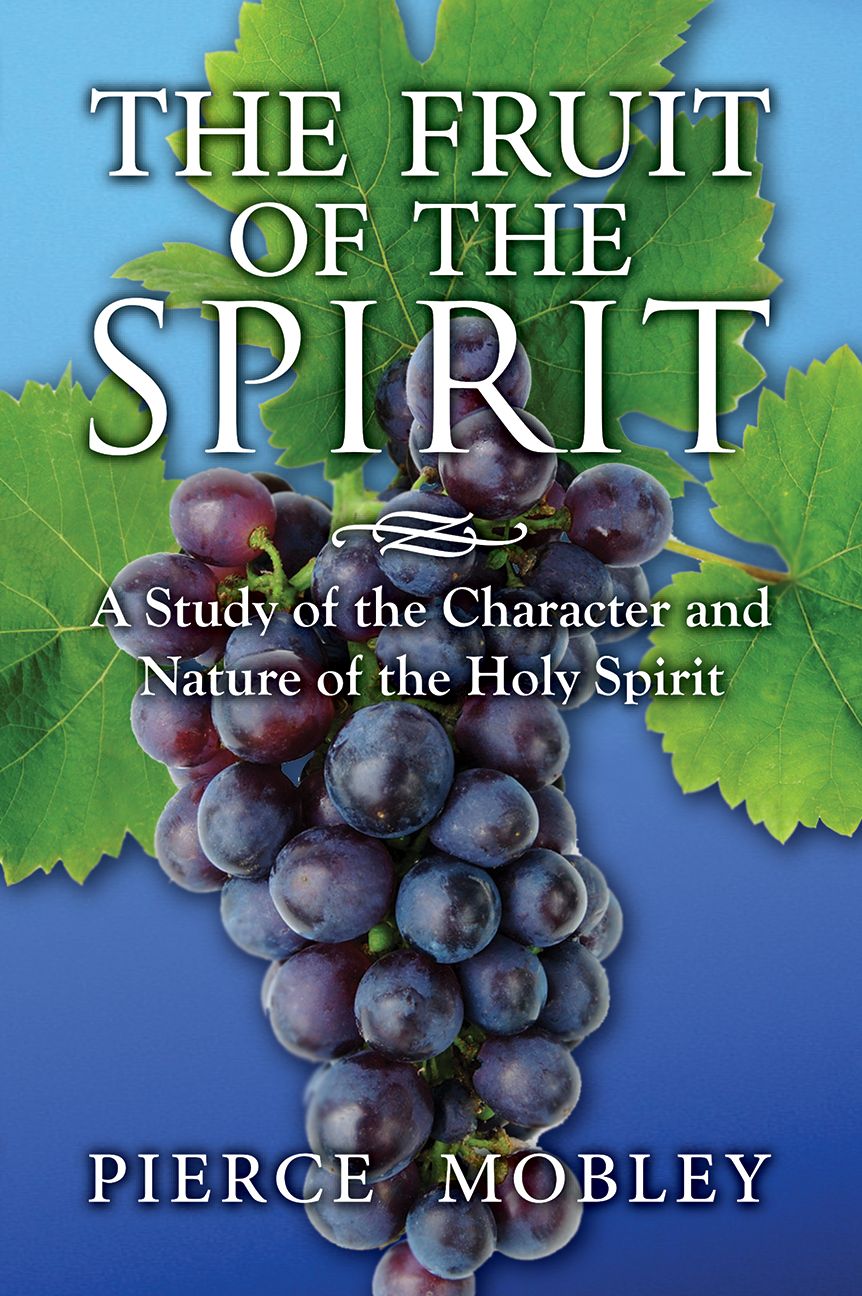 The Fruit of The Spirit, A Study of the Character and Nature of the Holy Spirit