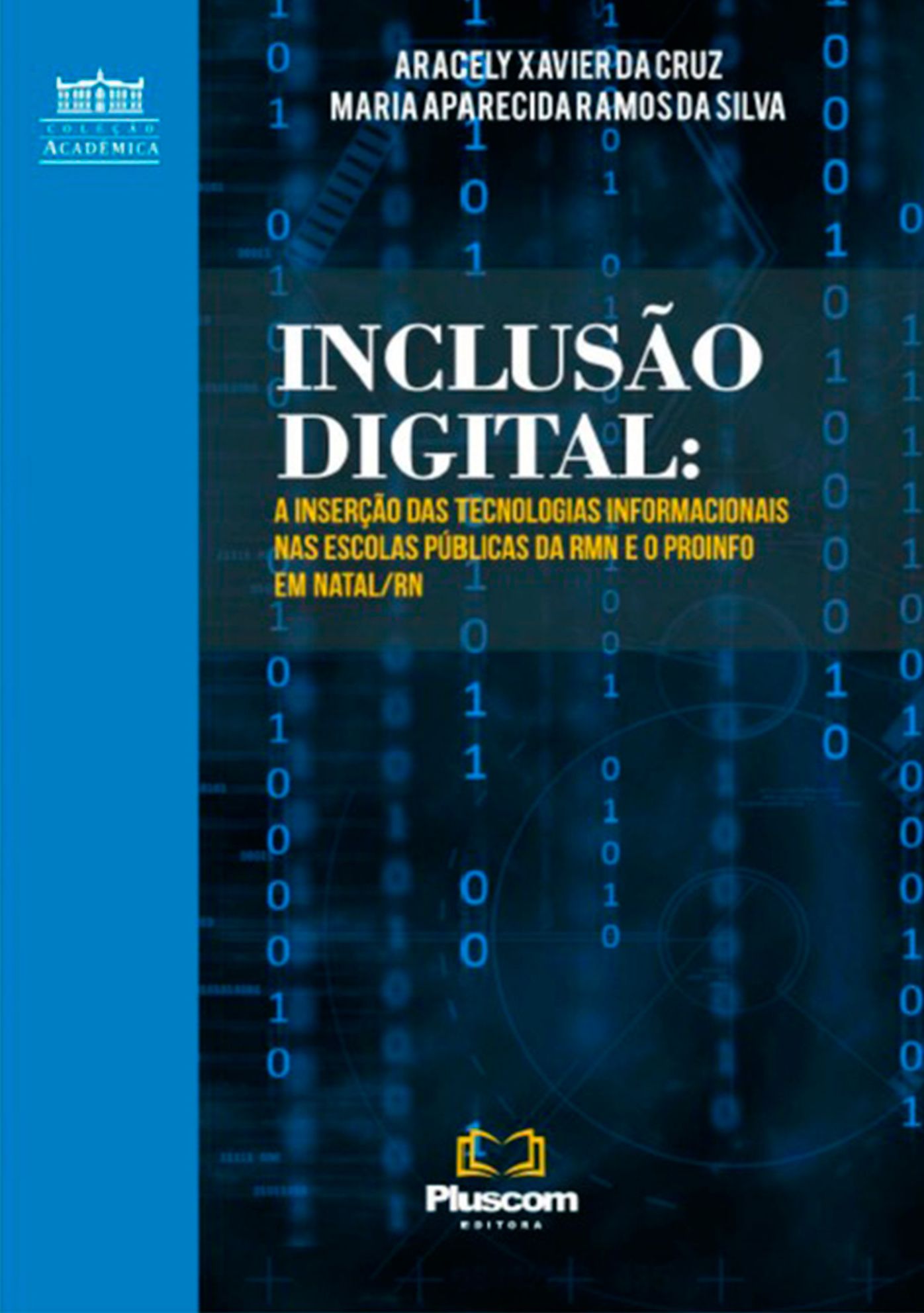 InclusAo Digital: A Insercao Das Tecnologias Informacionais Nas Escolas Publicas Da Rmn E O Pro Info Em Natal/Rn