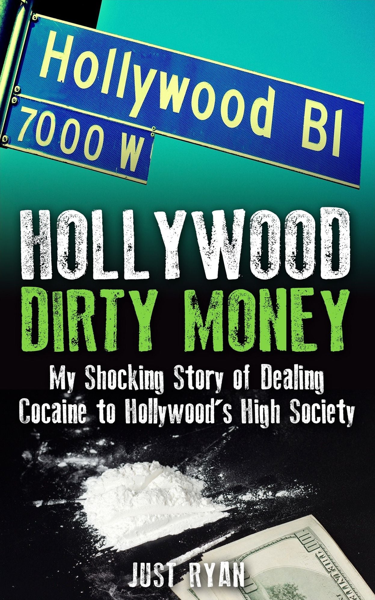 Hollywood Dirty Money: My Shocking Story of Dealing Cocaine to Hollywoods High Society