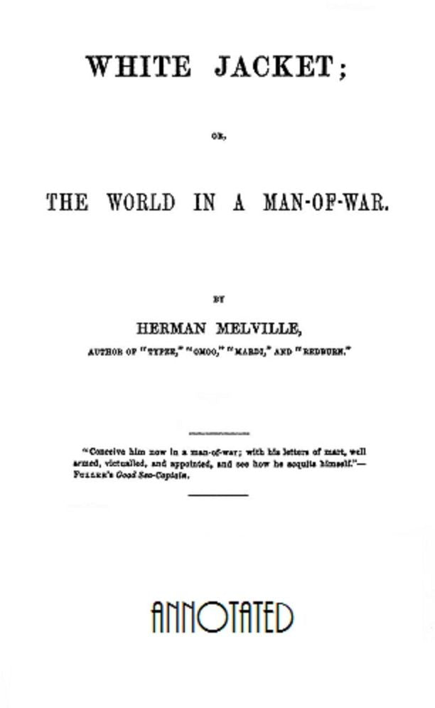 White Jacket; or the World on a Man-of-Warn (Annotated)