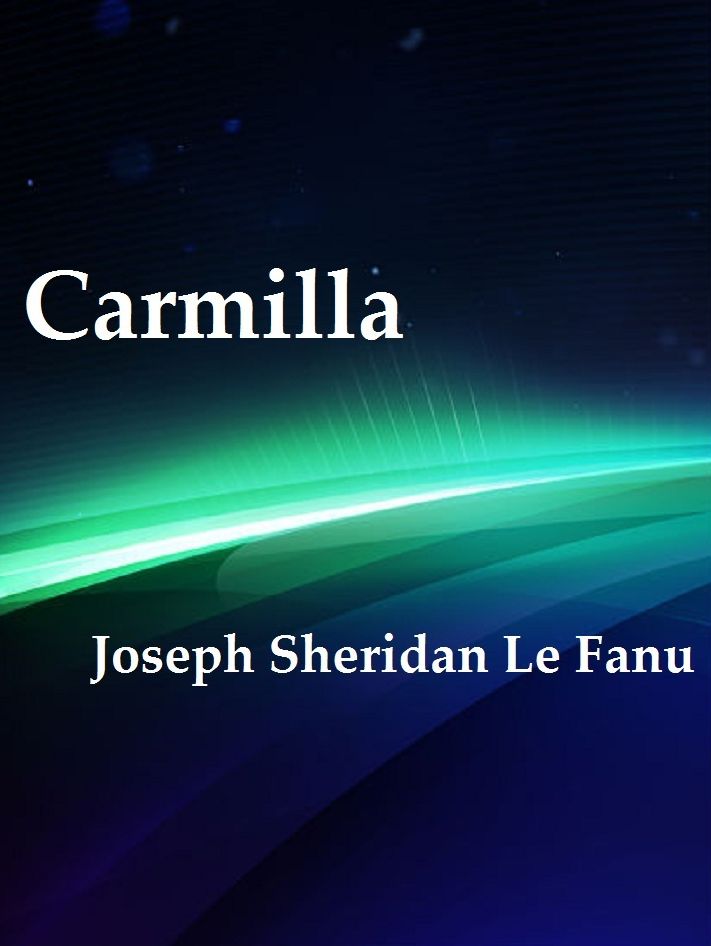Carmilla by Joseph Sheridan Le Fanu