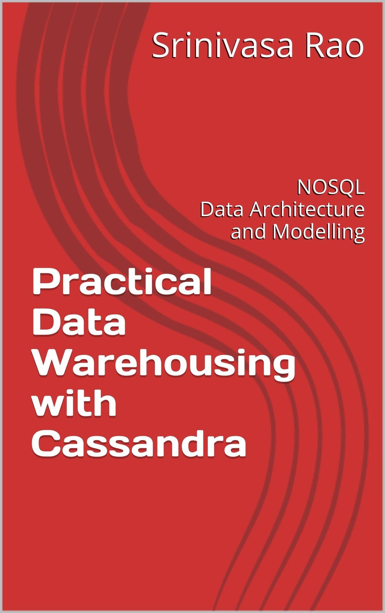 Practical Data Warehousing with Cassandra: NoSQL Data Architecture and Modelling