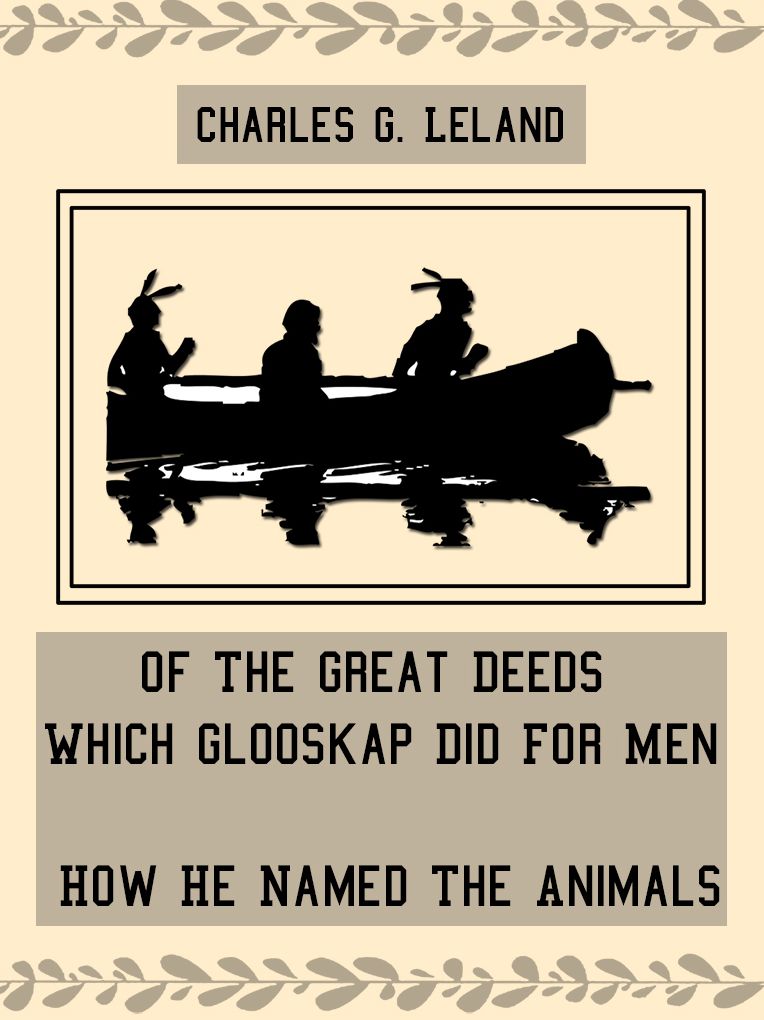Of The Great Deeds Which Glooskap Did For Men; How He Named The Animals