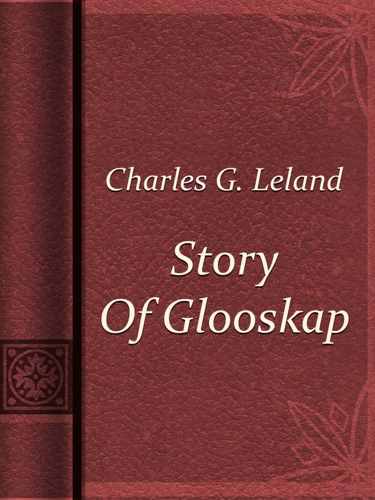 Story Of Glooskap As Told In A Few Words By A Woman Of The Penobscots