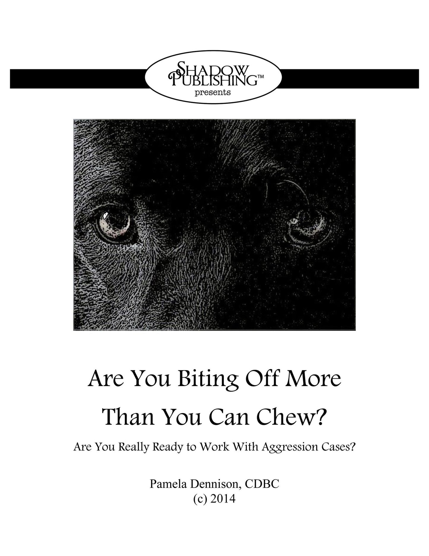 Are You Biting Off More Than You Can Chew? Are You Really Ready to Work With Aggression Cases?