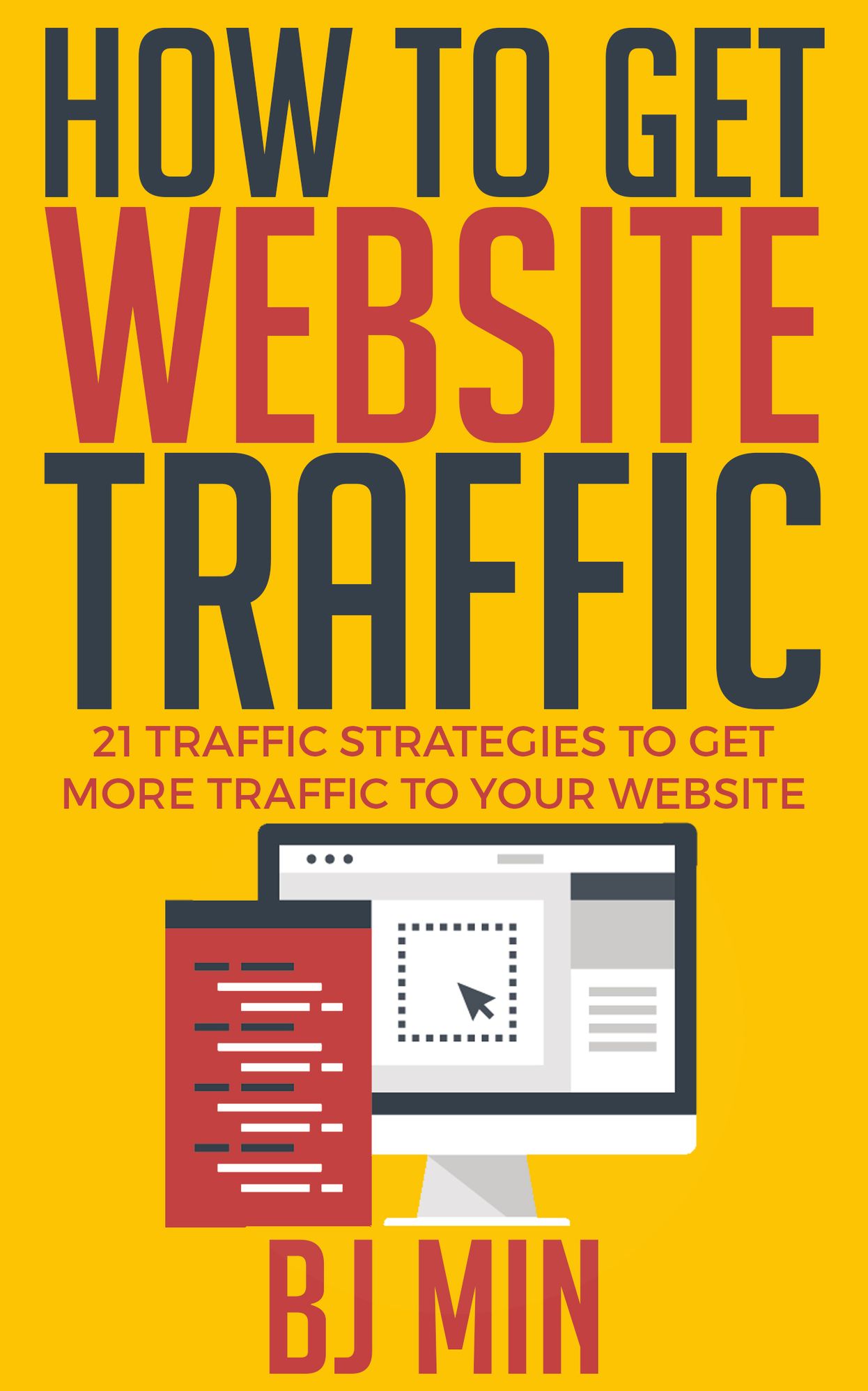 How To Get Website Traffic: 21 Traffic Strategies to Get More Traffic to Your Website Kindle Edition