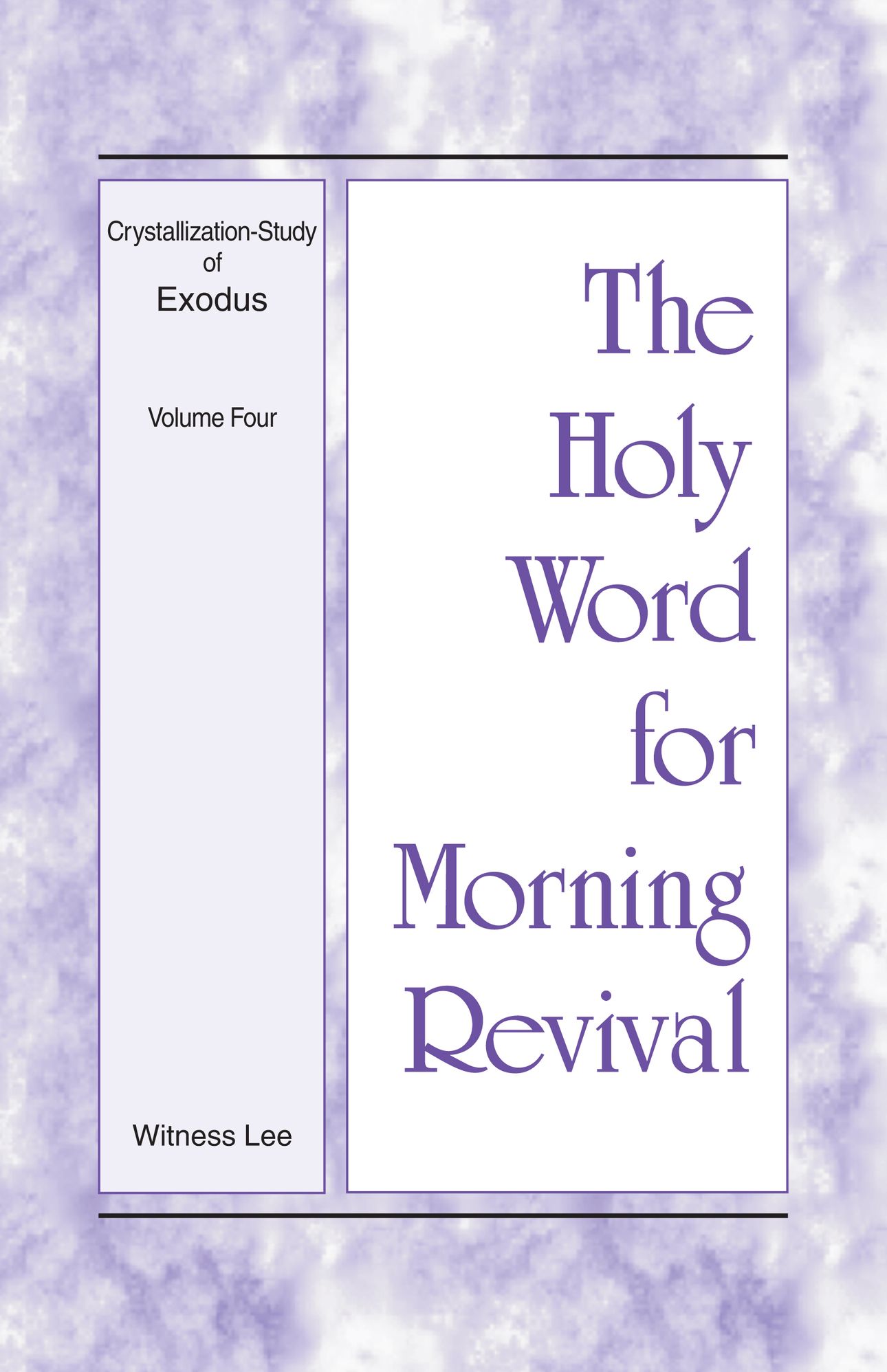 The Holy Word for Morning Revival - Crystallization-study of Exodus, Volume 4