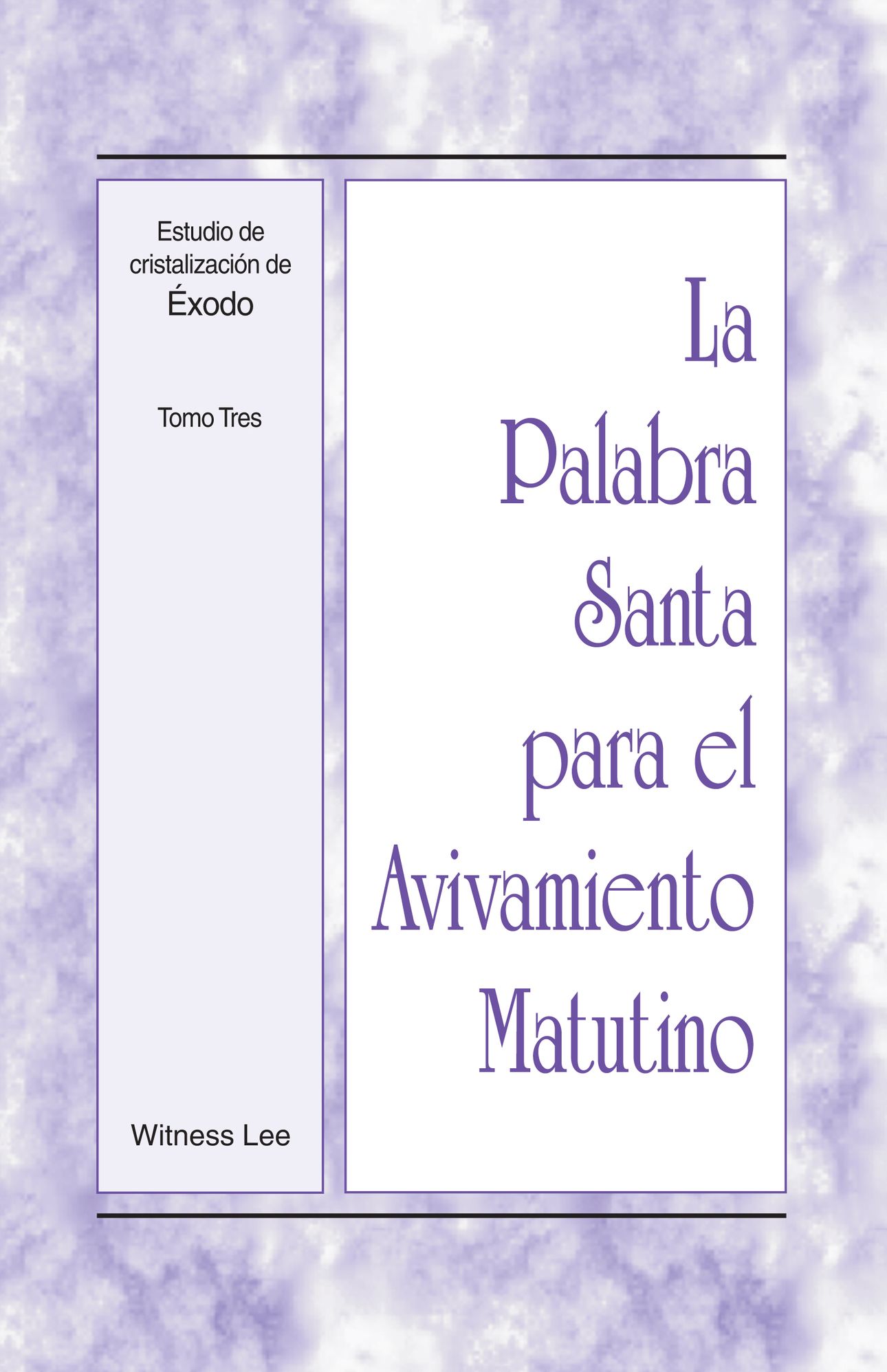 La Palabra Santa para el Avivamiento Matutino - Estudio de cristalizacion de Exodo, Tomo 3