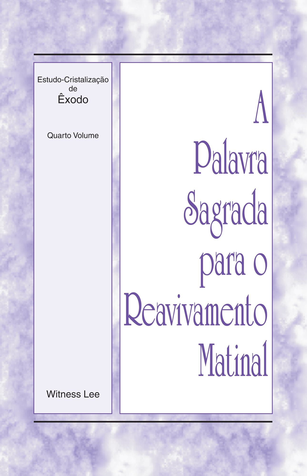 A Palavra Sagrada para o Reavivamento Matinal - Estudo-Cristalizacao de Exodo, Volume 4