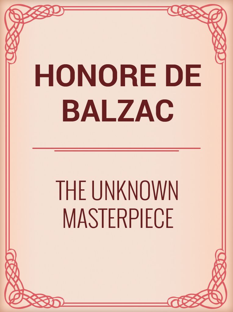THE UNKNOWN MASTERPIECE
