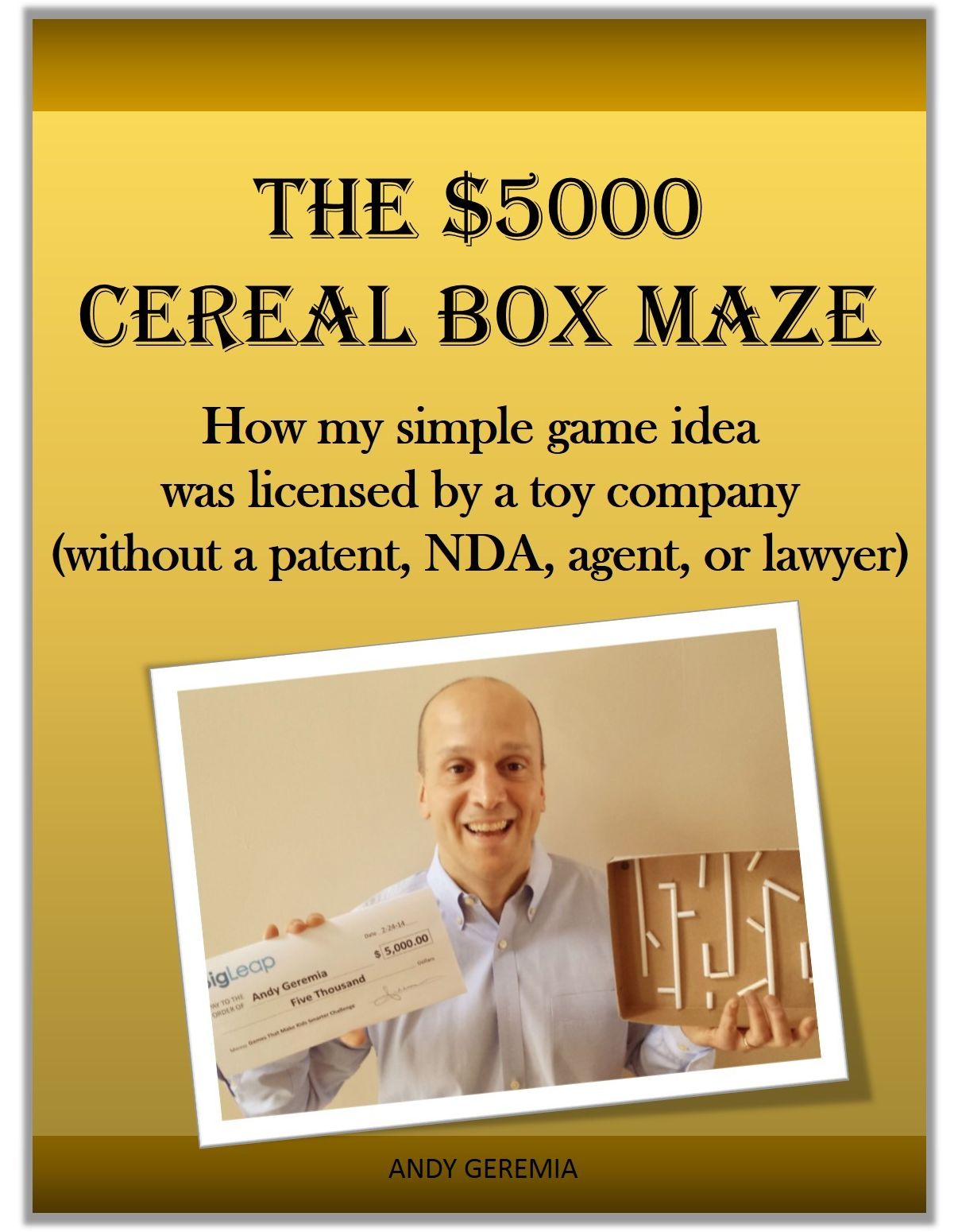 The $5000 Cereal Box Maze: How my simple game idea was licensed by a toy company (without a patent, NDA, agent, or lawyer).