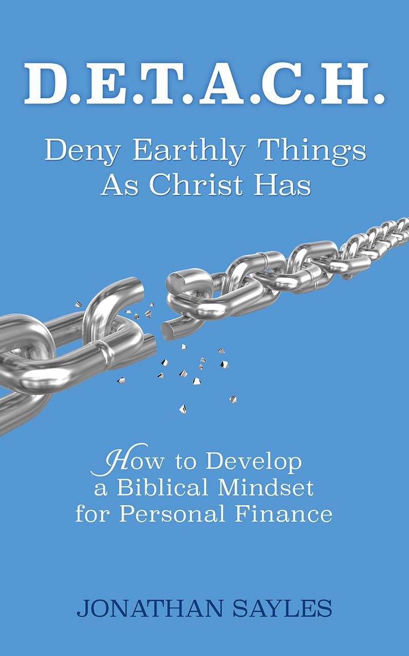 D.E.T.A.C.H. Deny Earthly Things As Christ Has