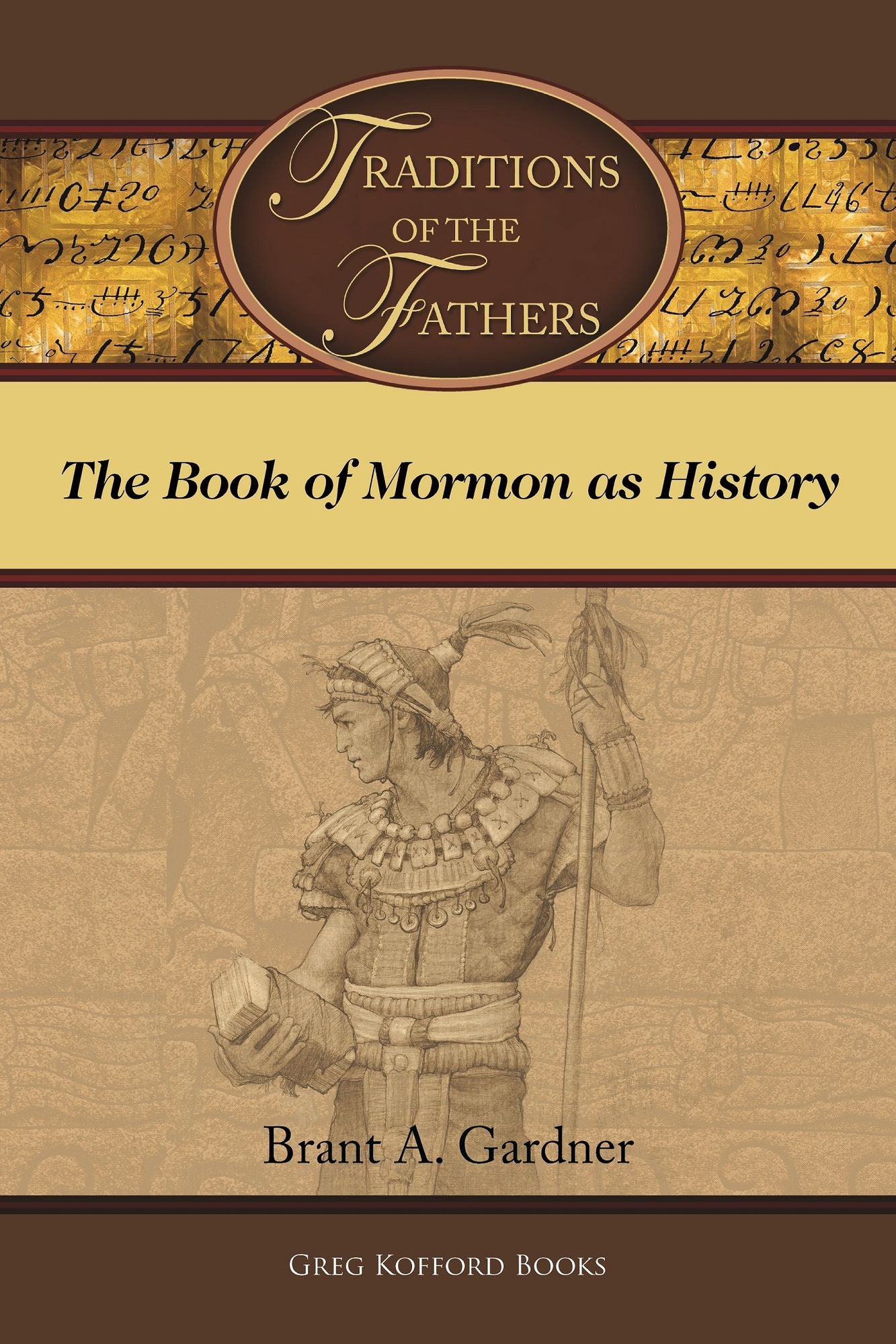 Traditions of the Fathers: The Book of Mormon as History (Part 1)