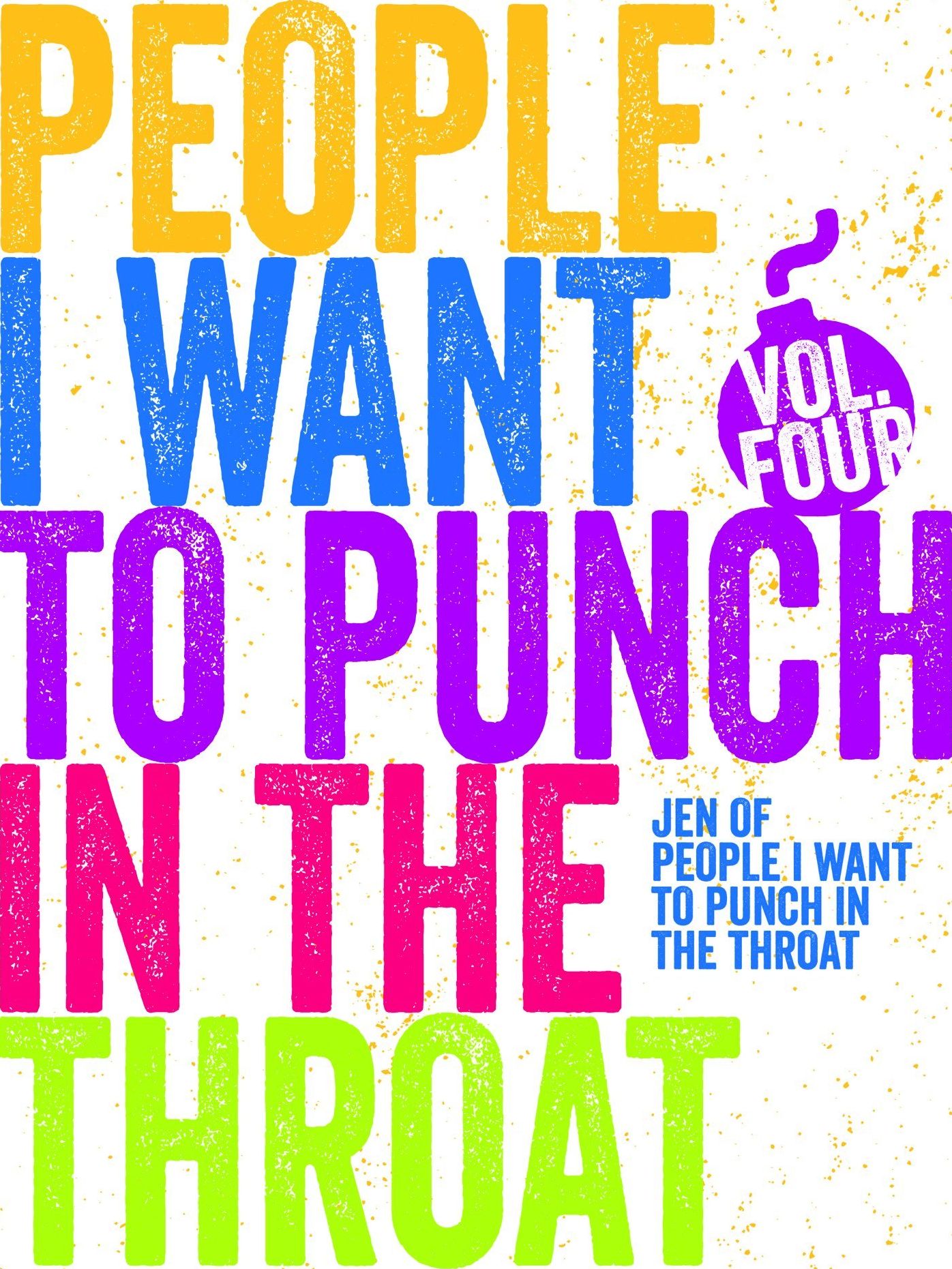 Just a FEW People I Want to Punch in the Throat (Vol #4)
