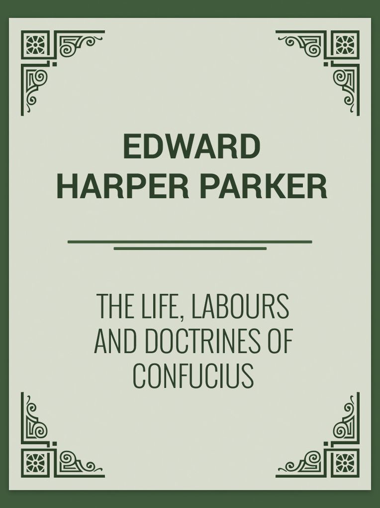 The Life, Labours and Doctrines of Confucius