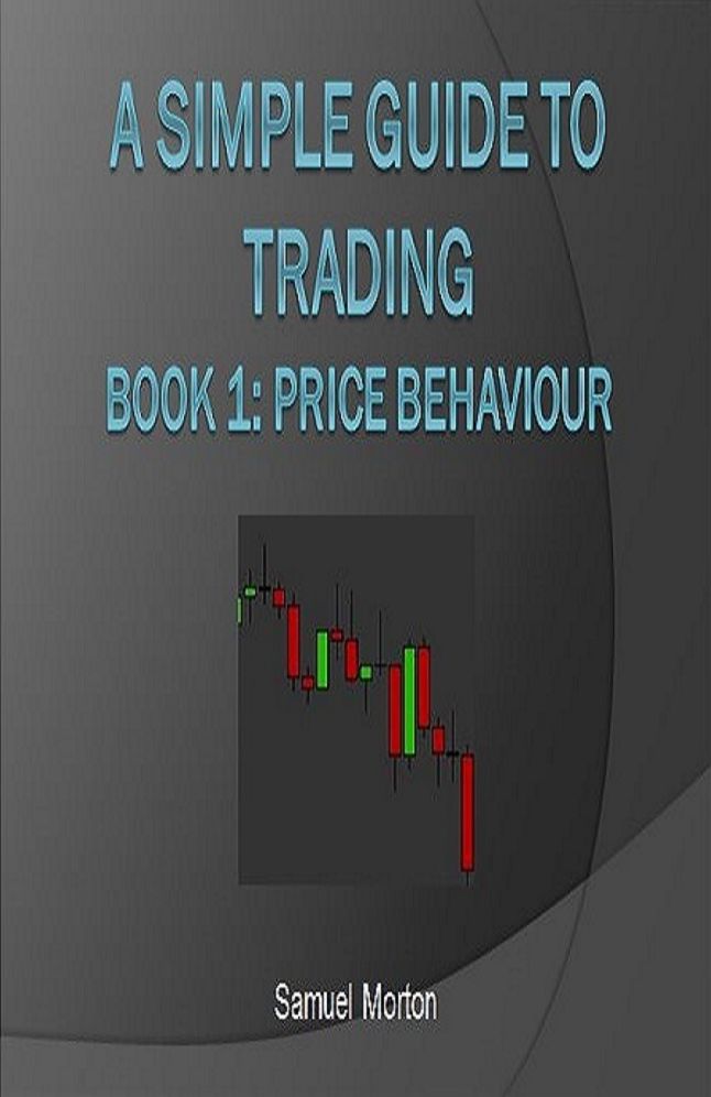 A Simple Guide to Trading Forex - Price Behaviour