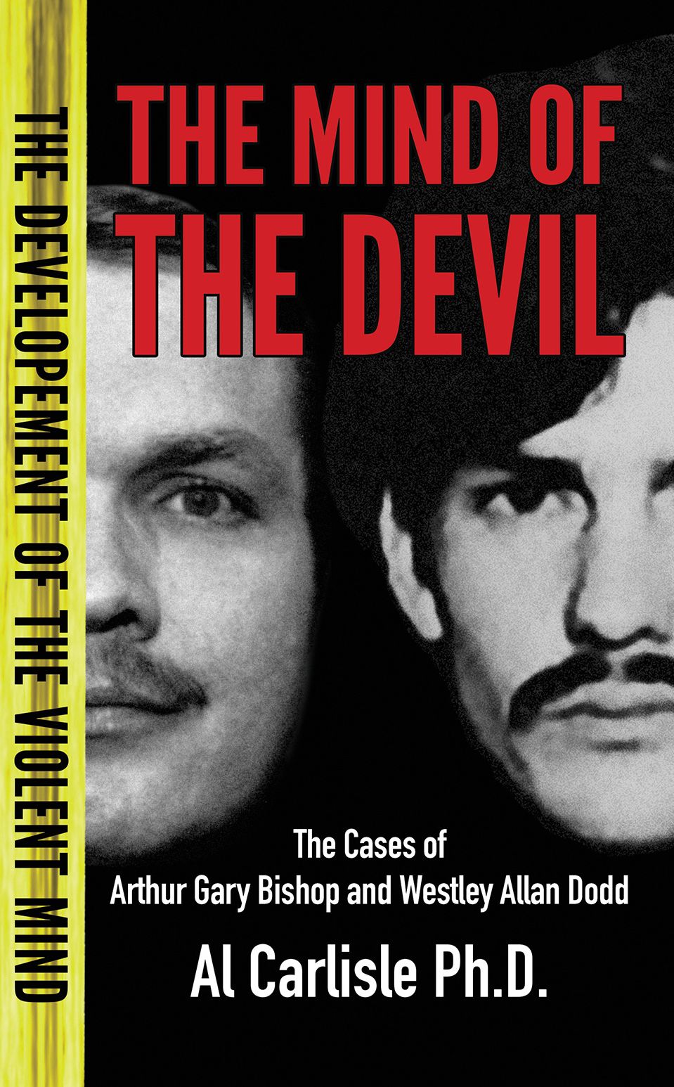 The Mind of the Devil: The Cases of Arthur Gary Bishop and Westley Allan Dodd