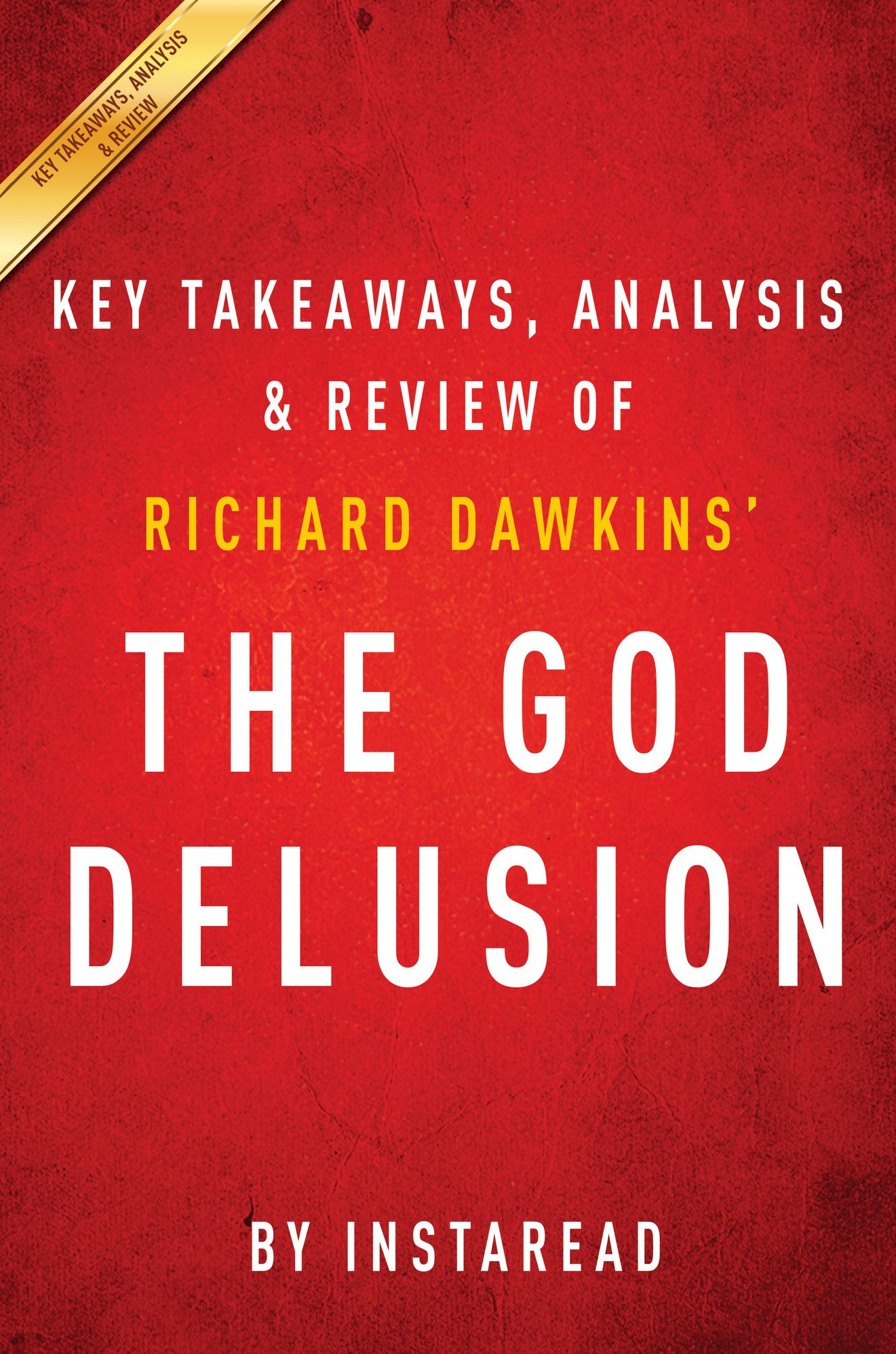 The God Delusion: by Richard Dawkins Key Takeaways, Analysis & Review
