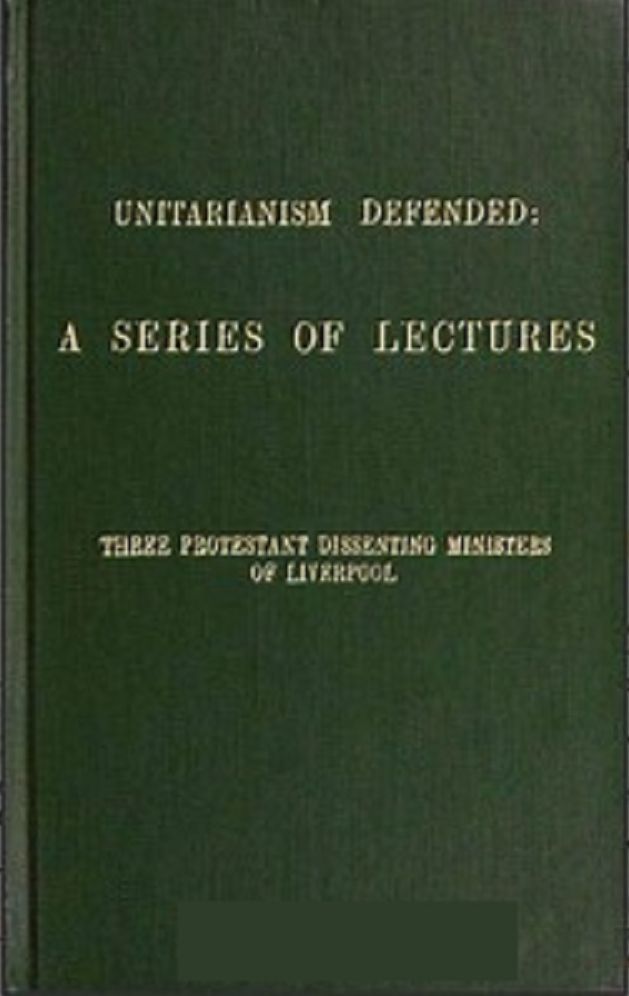 Unitarianism Defended (Unabridged)