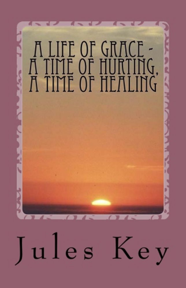 A Life of Grace - A Time of Hurting, A Time of Healing
