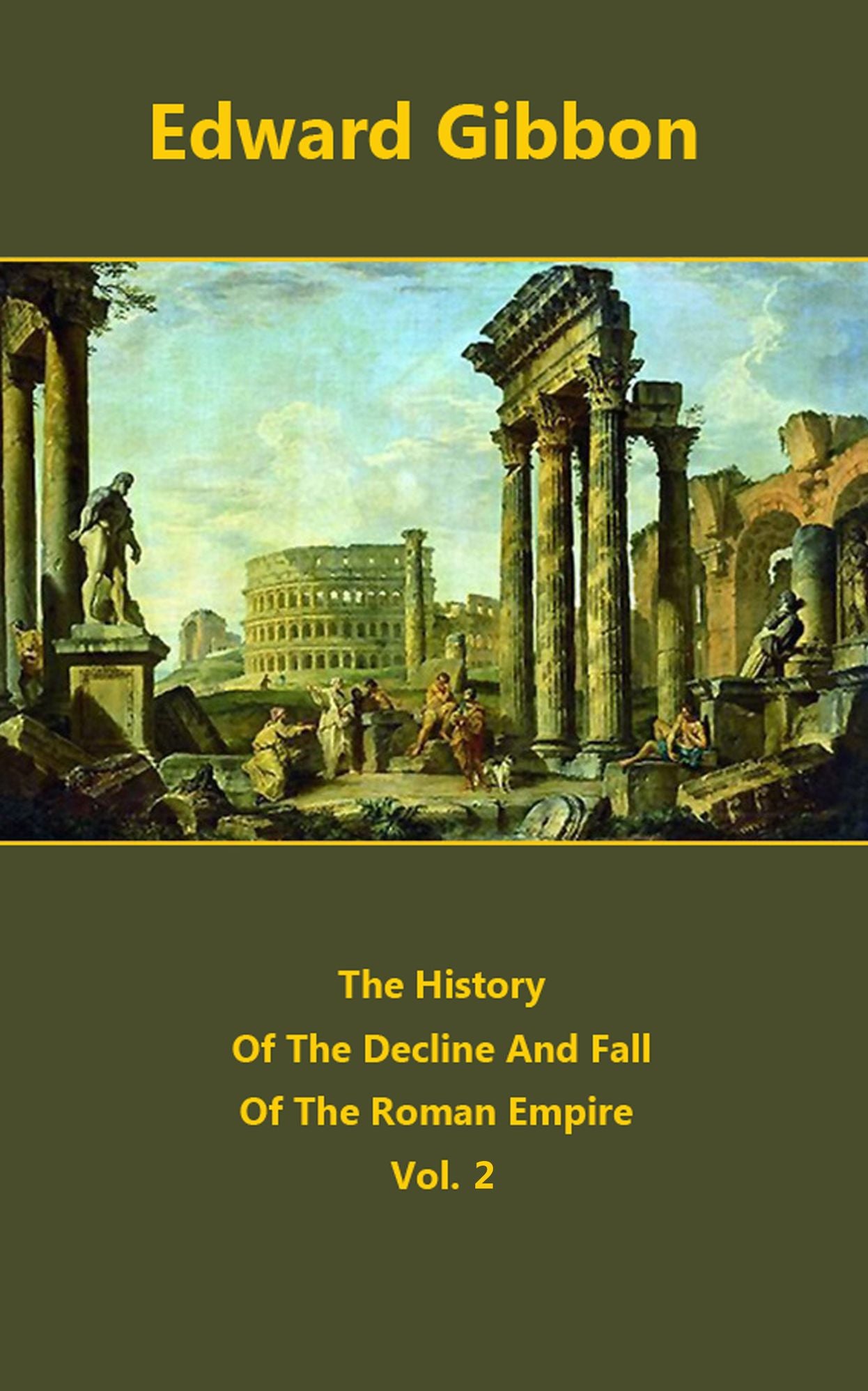 The History Of The Decline And Fall Of The Roman Empire Volume 2 (illustrated)