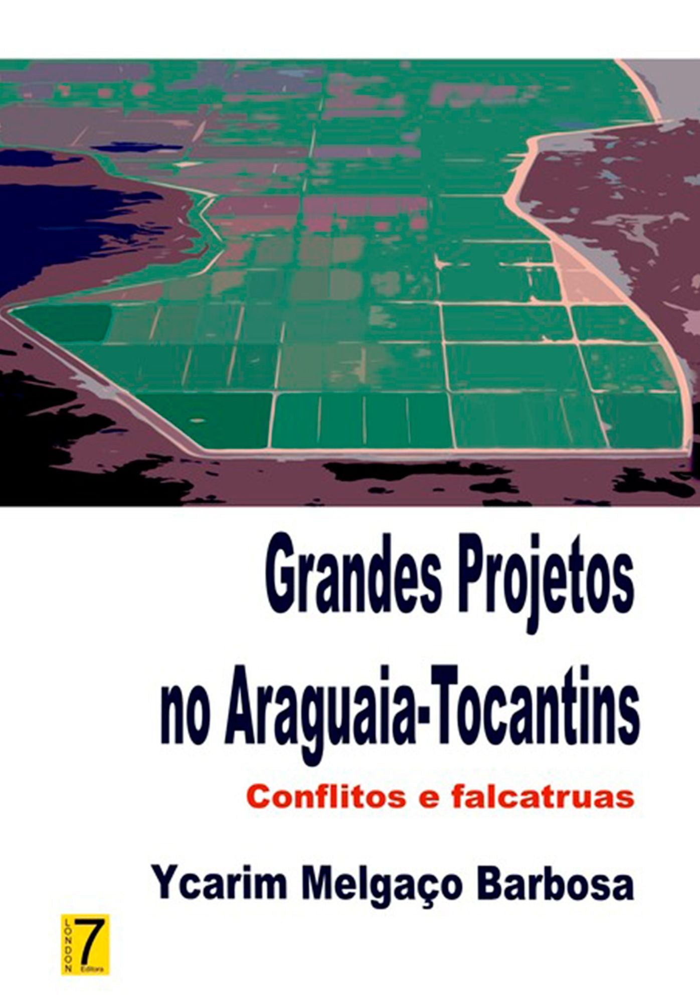 Grandes Projetos No Araguaia Tocantins: Conflitos E Falcatruas