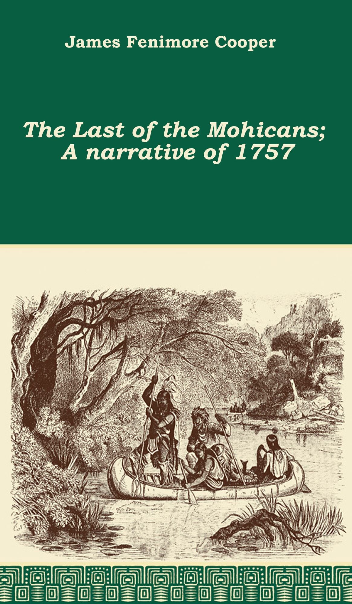 The Last of the Mohicans A narrative of 1757 (illustrated)
