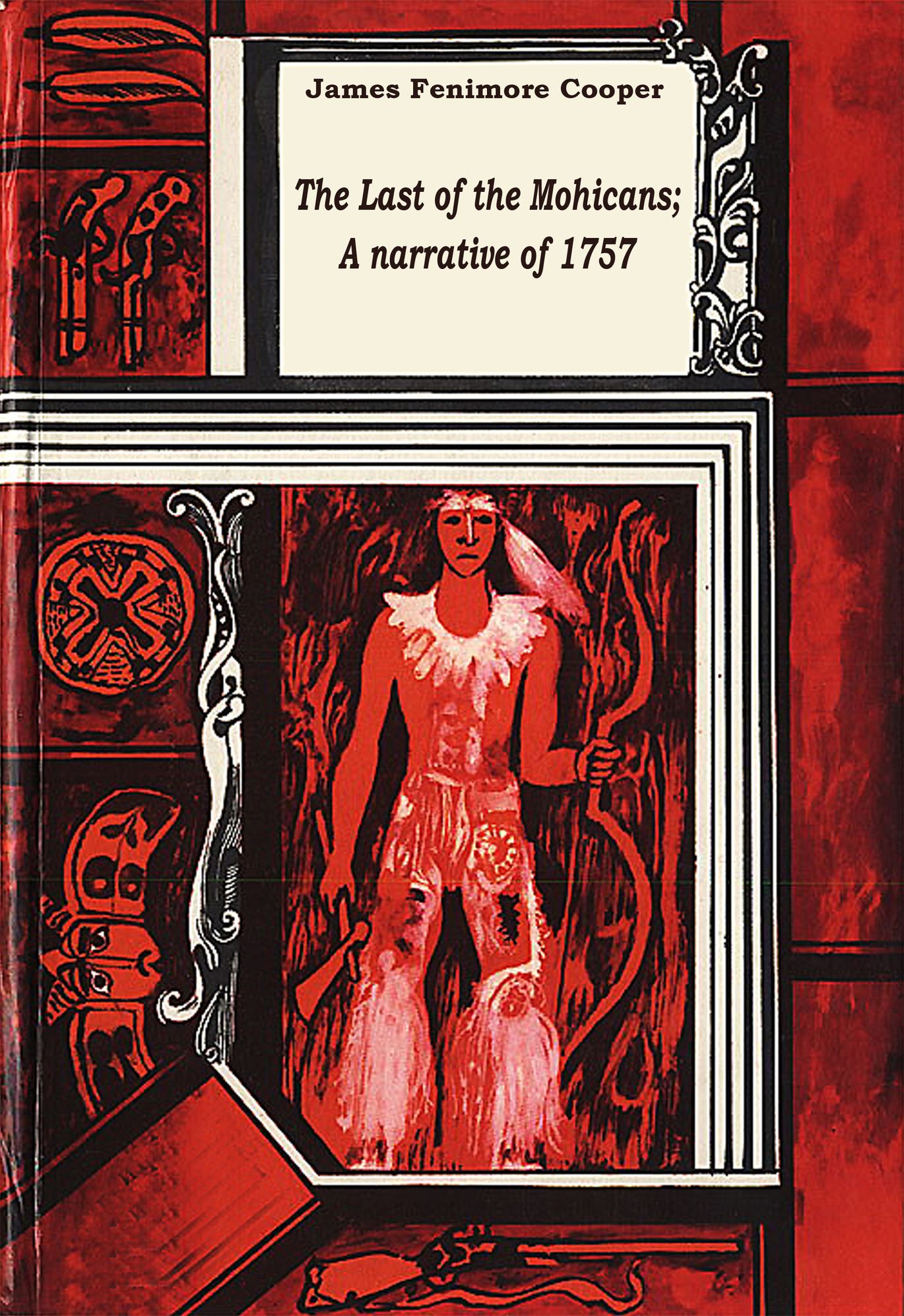 The Last of the Mohicans A narrative of 1757 (illustrated)