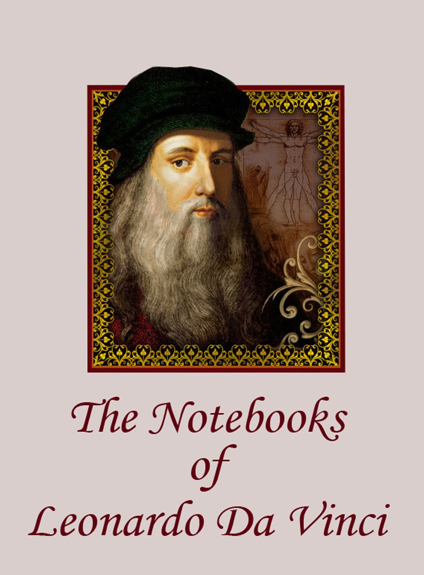The Notebooks of Leonardo Da Vinci (illustrated)
