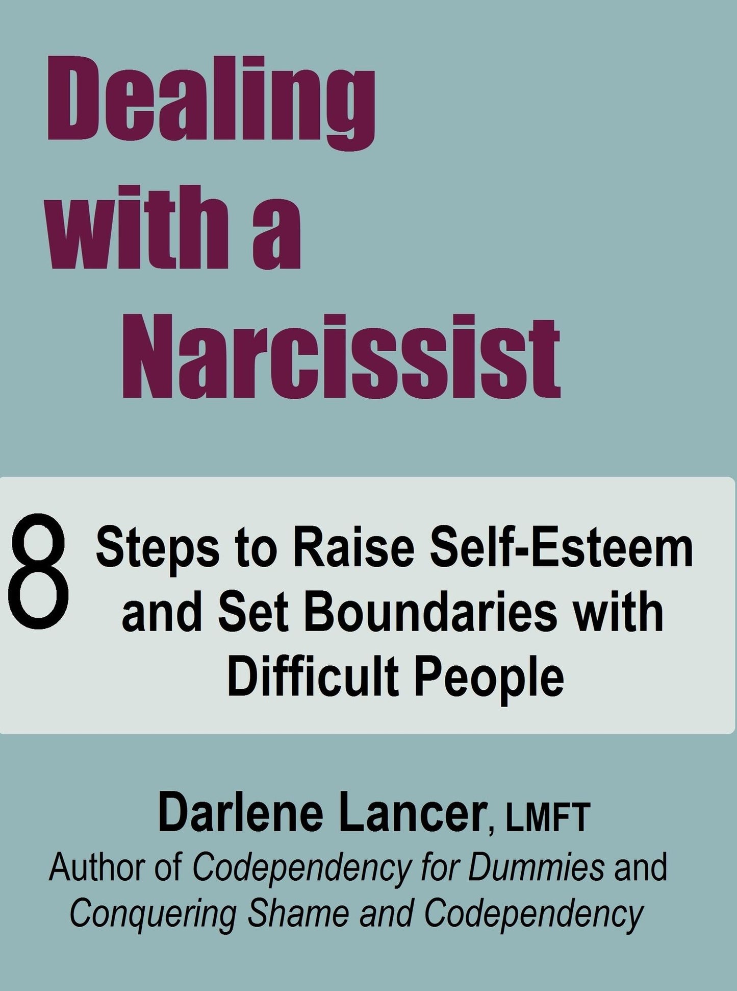 DEALING WITH A NARCISSIST: 8 Steps to Raise Self-Esteem and Set Boundaries with Difficult People