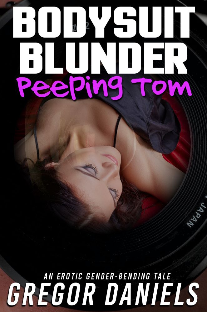 Bodysuit Blunder: Peeping Tom (Gender Transformation Erotica)