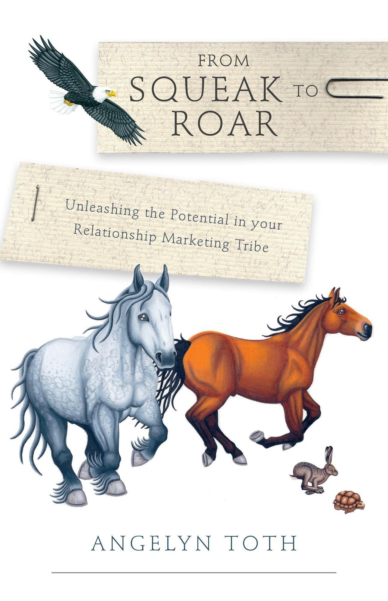 From Squeak to Roar: Second Edition: Unleashing the Potential in your Relationship Marketing Tribe