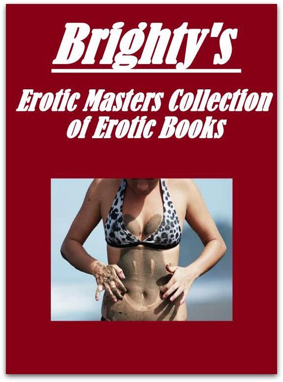 Nudes: Sex Real Porn Black and White Sex Brighty's Erotic Masters Collection of Erotic Books ( sex, porn, fetish, bondage, oral, anal, ebony, hentai, domination, erotic photography, erotic sex stories, adult, xxx, shemale, voyeur, erotic, blowjob )